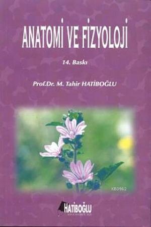 Anatomi ve Fizyoloji - M. Tahir Hatipoğlu | Yeni ve İkinci El Ucuz Kit