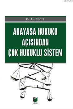 Anayasa Hukuku Açısından Çok Hukuklu Sistem - Akif Tögel | Yeni ve İki