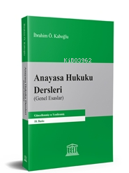 Anayasa Hukuku Dersleri (Genel Esaslar) - İbrahim Ö. Kaboğlu | Yeni ve