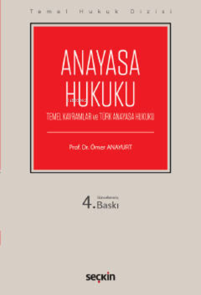 Anayasa Hukuku (THD);(Temel Kavramlar ve Türk Anayasa Hukuku) - Ömer A