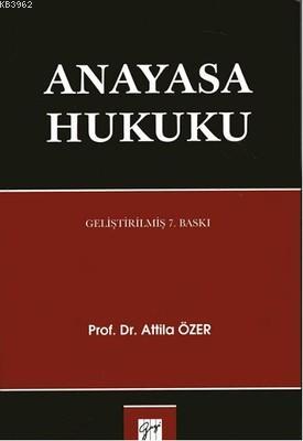 Anayasa Hukuku - Attila Özer | Yeni ve İkinci El Ucuz Kitabın Adresi