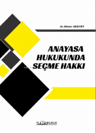 Anayasa Hukukunda Seçme Hakkı - Binnur Akkurt | Yeni ve İkinci El Ucuz