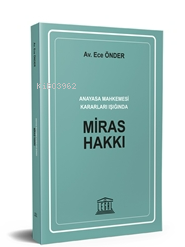 Anayasa Mahkemesi Kararları Işığında Miras Hakkı - Ece Önder | Yeni ve