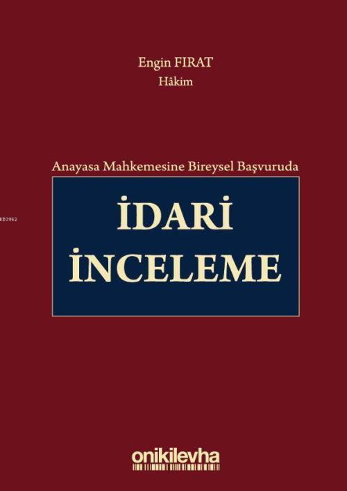 Anayasa Mahkemesine Bireysel Başvuruda İdari İnceleme - Engin Fırat | 