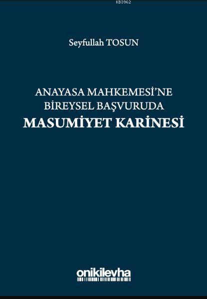 Anayasa Mahkemesi'ne Bireysel Başvuruda Masumiyet Karinesi - Seyfullah