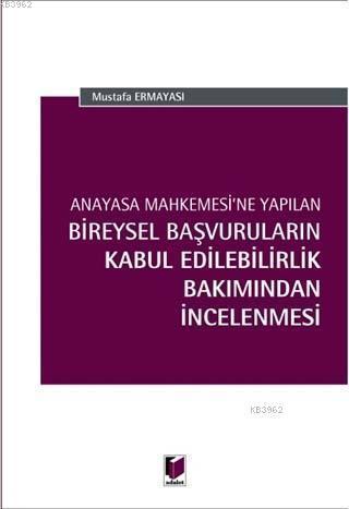 Anayasa Mahkemesi'ne Yapılan Bireysel Başvuruların Kabul Edilebilirlik