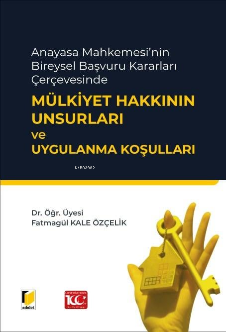 Anayasa Mahkemesi'nin Bireysel Başvuru Kararları Çerçevesinde Mülkiyet