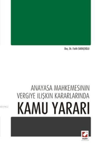 Anayasa Mahkemesinin Vergiye İlişkin Kararlarında Kamu Yararı Fatih Sa