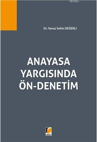 Anayasa Yargısında Ön-Denetim - Yavuz Selim Değerli | Yeni ve İkinci E