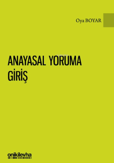 Anayasal Yoruma Giriş - Oya Boyar | Yeni ve İkinci El Ucuz Kitabın Adr