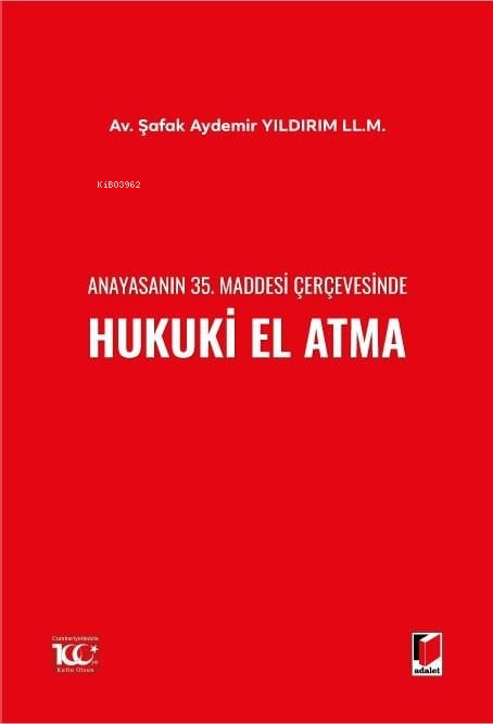 Anayasanın 35. Maddesi Çerçevesinde Hukuki El Atma - Şafak Aydemir Yıl