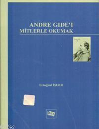 Andre Gide'i Mitlerle Okumak - Ertuğrul İşler | Yeni ve İkinci El Ucuz