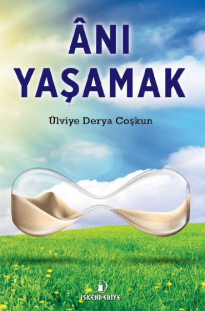 Ânı Yaşamak - Ülviye Derya Coşkun | Yeni ve İkinci El Ucuz Kitabın Adr