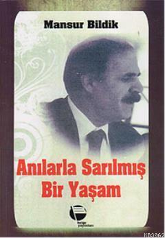 Anılarla Sarılmış Bir Yaşam - Mansur Bildik | Yeni ve İkinci El Ucuz K