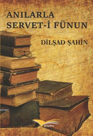 Anılarla Servet-i Fünun - Dilşad Şahin- | Yeni ve İkinci El Ucuz Kitab