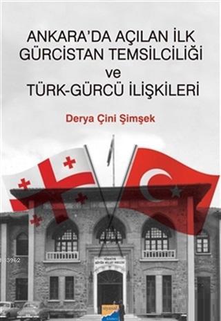 Ankara'da Açılan İlk Gürcistan Temsilciliği ve Türk-Gürcü İlişkileri -