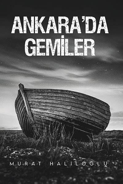 Ankara'da Gemiler - Murat Haliloğlu | Yeni ve İkinci El Ucuz Kitabın A