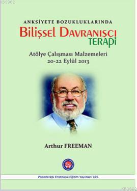 Anksiyete Bozukluklarında Bilişsel Davranışçı Terapi - Arthur Freeman 