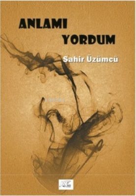 Anlamı Yordum - Sahir Üzümcü | Yeni ve İkinci El Ucuz Kitabın Adresi