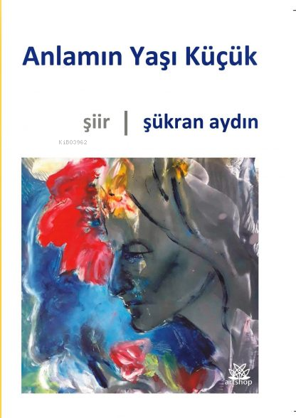 Anlamın Yaşı Küçük - Şükran Aydın | Yeni ve İkinci El Ucuz Kitabın Adr