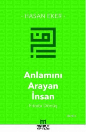 Anlamını Arayan İnsan - Hasan Eker | Yeni ve İkinci El Ucuz Kitabın Ad