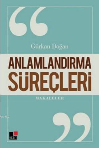 Anlamlandırma Süreçleri - Gürkan Doğan | Yeni ve İkinci El Ucuz Kitabı