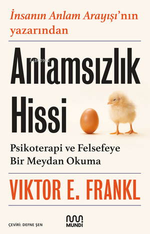 Anlamsızlık Hissi;Psikoterapi ve Felsefeye Bir Meydan Okuma - Viktor E