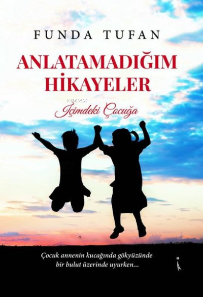 Anlatamadığım Hikayeler - İçimdeki Çocuğa - Funda Tufan | Yeni ve İkin