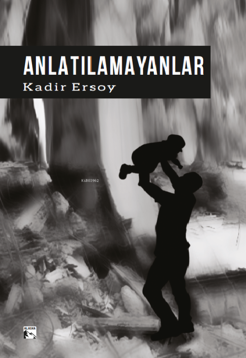 Anlatılamayanlar - Kadir Ersoy | Yeni ve İkinci El Ucuz Kitabın Adresi