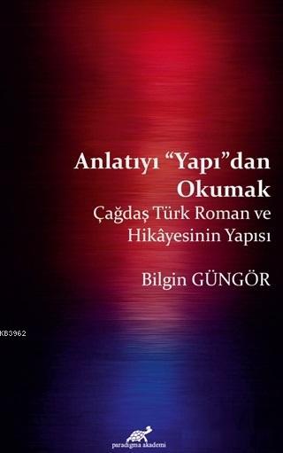 Anlatıyı Yapıdan Okumak - Olgun Bilgin Güngör | Yeni ve İkinci El Ucuz