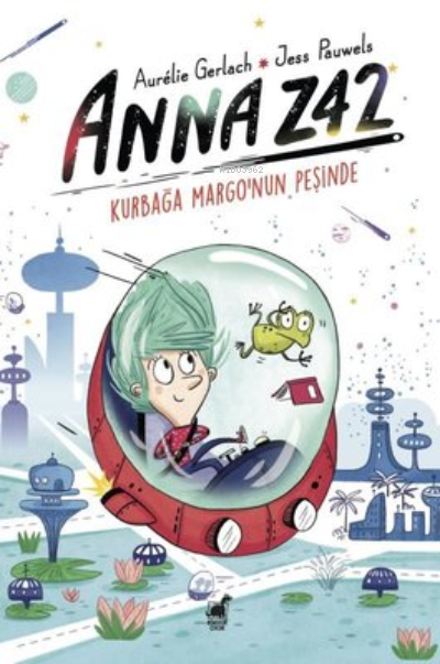 Anna Z42 - Kurbağa Margo'nun Peşinde - Aurelie Gerlach | Yeni ve İkinc