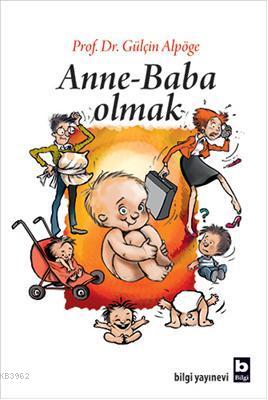 Anne - Baba Olmak - Gülçin Alpöge | Yeni ve İkinci El Ucuz Kitabın Adr