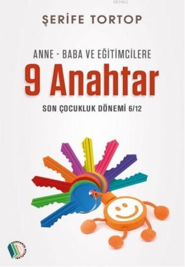 Anne Baba Ve Eğitimcilere 9 Anahtar - Şerife Tortop | Yeni ve İkinci E