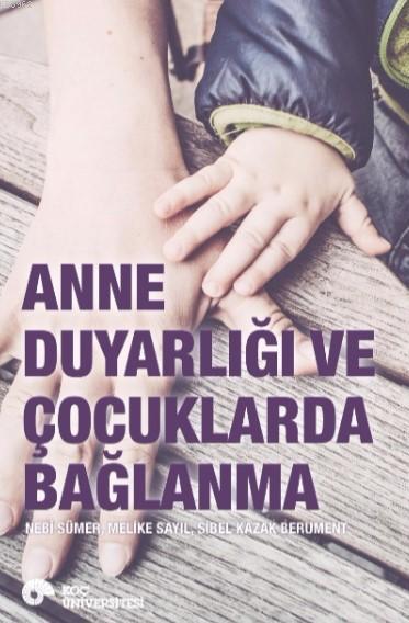 Anne Duyarlılığı ve Çocuklarda Bağlanma - Nebi Sümer | Yeni ve İkinci 