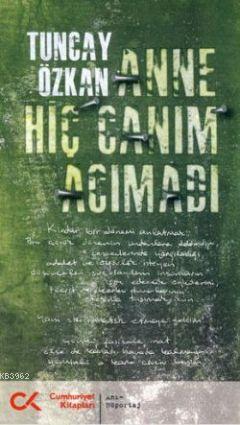 Anne Hiç Canım Acımadı - Tuncay Özkan | Yeni ve İkinci El Ucuz Kitabın