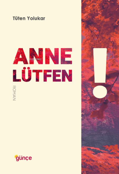 Anne Lütfen! - Tüten Yolukar | Yeni ve İkinci El Ucuz Kitabın Adresi