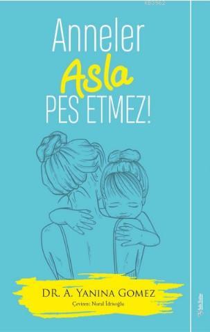 Anneler Asla Pes Etmez - A. Yanina Gomez | Yeni ve İkinci El Ucuz Kita