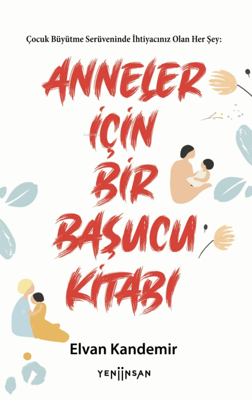 Anneler İçin Bir Başucu Kitabı - Elvan Kandemir | Yeni ve İkinci El Uc