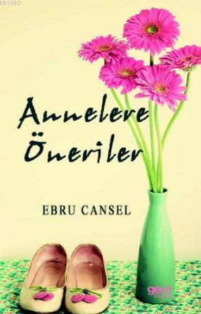 Annelere Öneriler - Ebru Cansel | Yeni ve İkinci El Ucuz Kitabın Adres