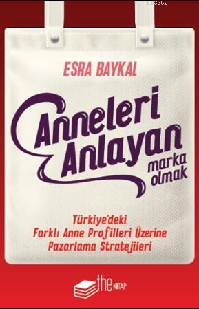 Anneleri Anlayan Marka Olmak - Esra Baykal | Yeni ve İkinci El Ucuz Ki