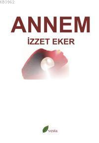 Annem - İzzet Eker | Yeni ve İkinci El Ucuz Kitabın Adresi