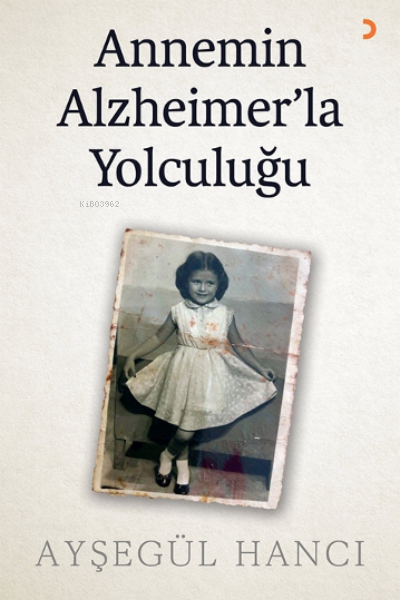 Annemin Alzheimer’la Yolculuğu - Ayşegül Hancı | Yeni ve İkinci El Ucu