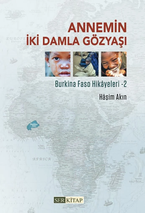 Annemin İki Damla Gözyaşı ;Burkina Faso Hikayeleri - 2 - Haşim Akın | 