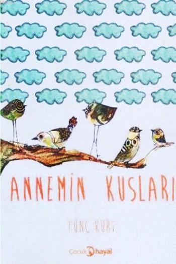 Annemin Kuşları - Tunç Kurt | Yeni ve İkinci El Ucuz Kitabın Adresi