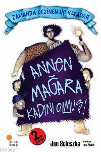 Annen Mağara Kadını Olmuş! - Jon Scıeszka | Yeni ve İkinci El Ucuz Kit