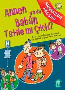 Annen ya da Baban Tatile mi Çıktı? - Jean-Philippe Raynaud | Yeni ve İ