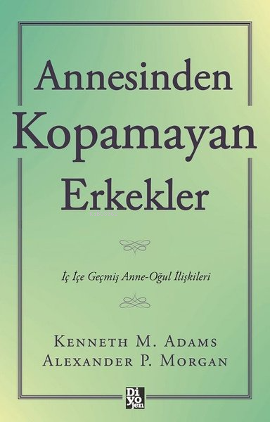 Annesinden Kopamayan Erkekler;İç İçe Geçmiş Anne - Oğul İlişkileri - K