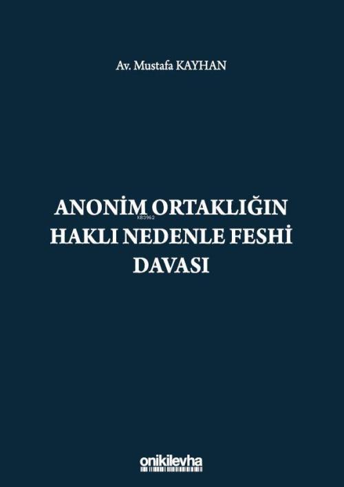 Anonim Ortaklığın Haklı Nedenle Feshi Davası - Mustafa Kayhan | Yeni v