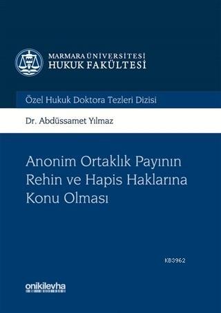 Anonim Ortaklık Payının Rehin ve Hapis Haklarına Konu Olması - Abdüssa