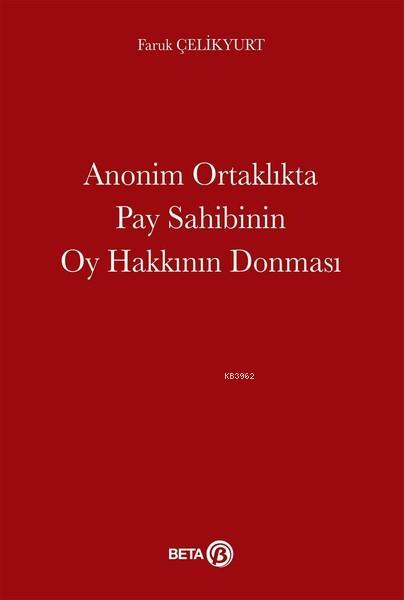 Anonim Ortaklıkta Pay Sahibinin Oy Hakkının Donması - Faruk Çelikyurt 